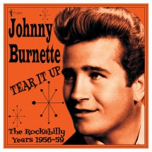 JOHNNY BURNETTE - TEAR IT UP: THE ROCKABILLY YEARS 1956-59 [LP]