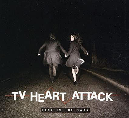 TV HEART ATTACK  - LOST IN THE SWAY (EP)