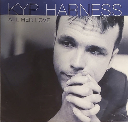 HARNESS, KYP  - ALL HER LOVE