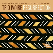 TRIO IVOIRE - RESURRECTION [CD]