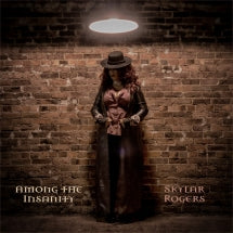 SKYLAR ROGERS - AMONG THE INSANITY [CD]