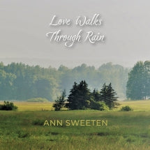 ANN SWEETEN - LOVE WALKS THROUGH RAIN [CD]