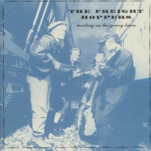 FREIGHT HOPPERS, THE - WAITING ON THE GRAVY TRAI