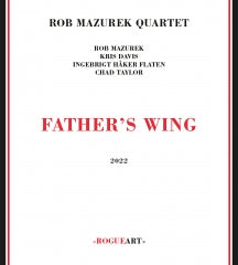 ROB MAZUREK QUARTET - FATHER'S WING [CD]