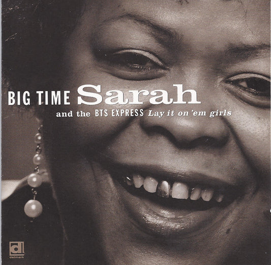 BIG TIME SARAH  - LAY IT ON  EM GIRLS!