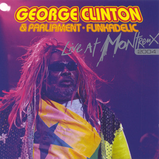 CLINTON, GEORGE & PARLIAMENT FUNKADELIC  - LIVE AT MONTREUX 2004 (EAGLE RECORDS)