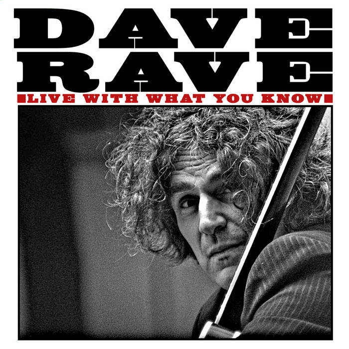 RAVE, DAVE (TEENAGE HEAD) - LIVE WITH WHAT YOU KNOW