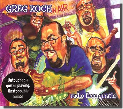 KOCH, GREG  - RADIO FREE GRISTLE