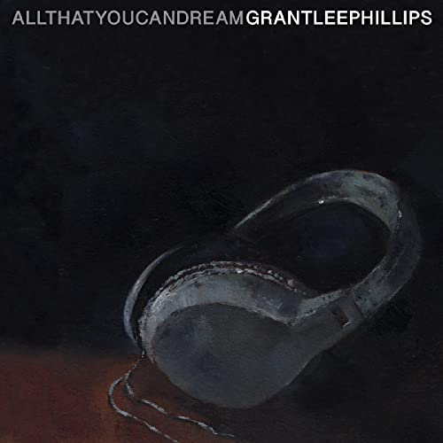 GRANT-LEE PHILLIPS - ALL THAT YOU CAN DREAM (VINYL)