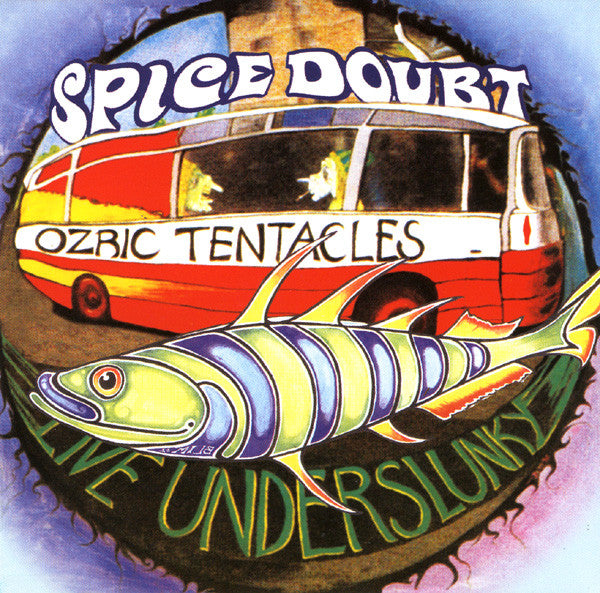 OZRIC TENTACLES  - LIVE UNDERSLUNKY/SPICE DOUBT