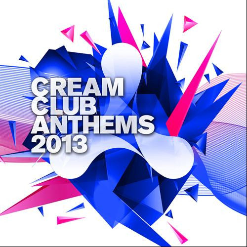 VARIOUS  - CREAM CLUB ANTHEMS 2013