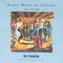 MATT CUNNINGHAM - VOL. 12 DANCE MUSIC OF IRELAND [CD]