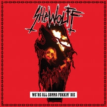 SHEWOLFF - WE'RE ALL GONNA FUKKIN' DIE [CD]