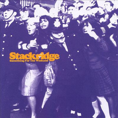 STACKRIDGE  - SOMETHING FOR THE WEEKEND