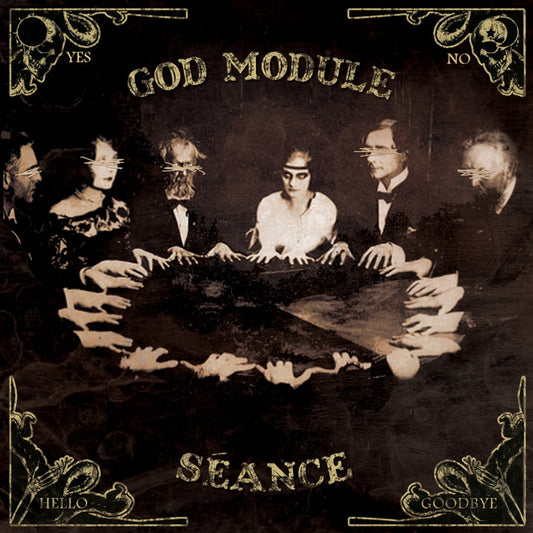 GOD MODULE  - SEANCE