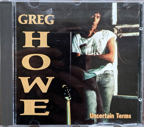 HOWE, GREG  - UNCERTAIN TERMS