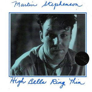 STEPHENSON, MARTIN  - HIGH BELLS RING THIN