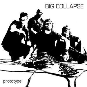 BIG COLLAPSE  - PROTOTYPE
