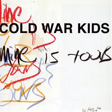 COLD WAR KIDS - MINE IS YOURS