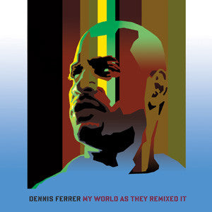 FERRER, DENNIS  - MY WORLD AS THEY REMIXED IT