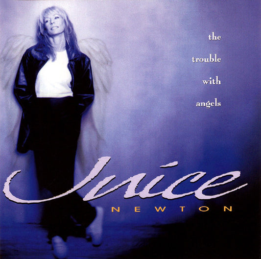 NEWTON, JUICE  - TROUBLE WITH ANGELS