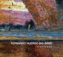 FERNANDO HUERGO BIG BAND - RELENTLESS [CD]