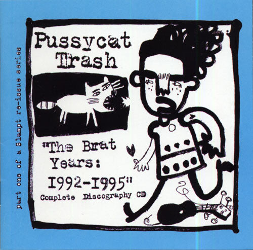 PUSSYCAT TRASH  - BRAT YEARS:1992-1995