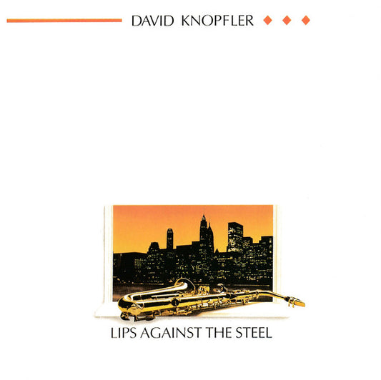 KNOPFLER, DAVID  - LIPS AGAINST THE STEEL