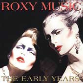 ROXY MUSIC  - EARLY YEARS (REMASTERED)