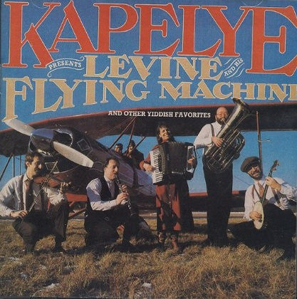 KAPELYE  - LEVINE & HIS FLYING MACHINE (KLEZMER)
