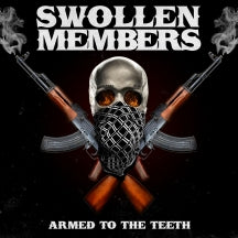 SWOLLEN MEMBERS - ARMED TO THE TEETH [LP]