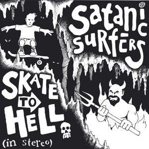 SATANIC SURFERS  - SKATE TO HELL (EP)