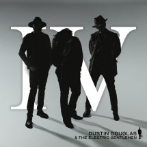 DUSTIN DOUGLAS & THE ELECTRIC GENTLEMEN - IV [CD]