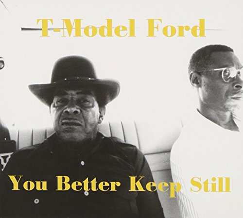 T-MODEL FORD - YOU BETTER KEEP STILL