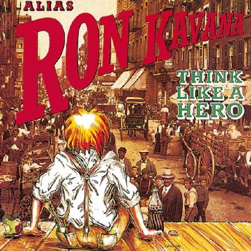 ALIAS RON KAVANA  - THINK LIKE A HERO
