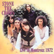 STONE THE CROWS  - LIVE IN MONTREUX 1972