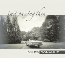 MILES DONAHUE - JUST PASSING THRU [CD]