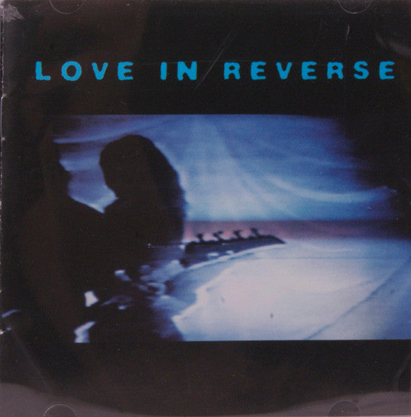 LOVE IN REVERSE  - ANOTHER ONE FOR YOU TO HATE