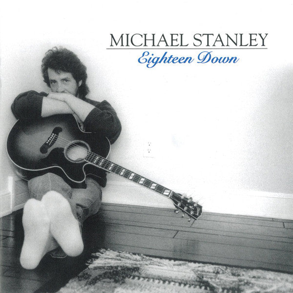 STANLEY, MICHAEL  - EIGHTEEN DOWN