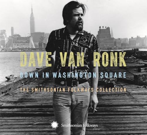 VAN RONK, DAVE - DOWN IN WASHINGTON SQUARE: SMITHSONIAN