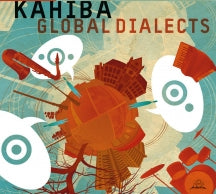 KAHIBA - GLOBAL DIALECTS [CD]