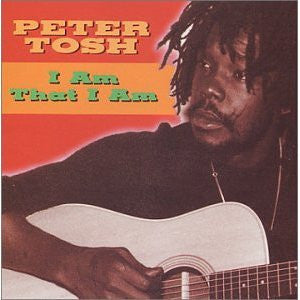 TOSH, PETER  - I AM THAT I AM