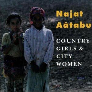AATABOU, NAJAT  - COUNTRY GIRLS & CITY WOMEN