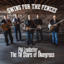 PHIL LEADBETTER & THE ALL STARS OF BLUEGRASS - SWING FOR THE FENCES [CD]