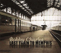 CHARLES, BOBBY  - LAST TRAIN TO MEMPHIS