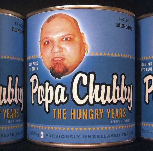 CHUBBY, POPA  - HUNGRY YEARS
