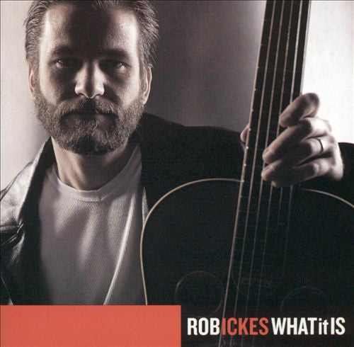 ICKES, ROB  - WHAT IT IS