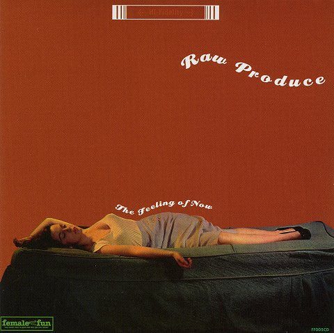 RAW PRODUCE  - FEELING OF NOW