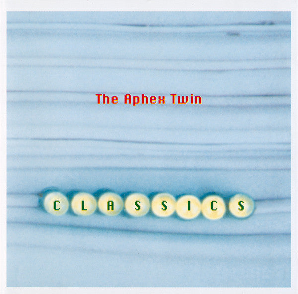 APHEX TWIN  - CLASSICS (REMASTERED)