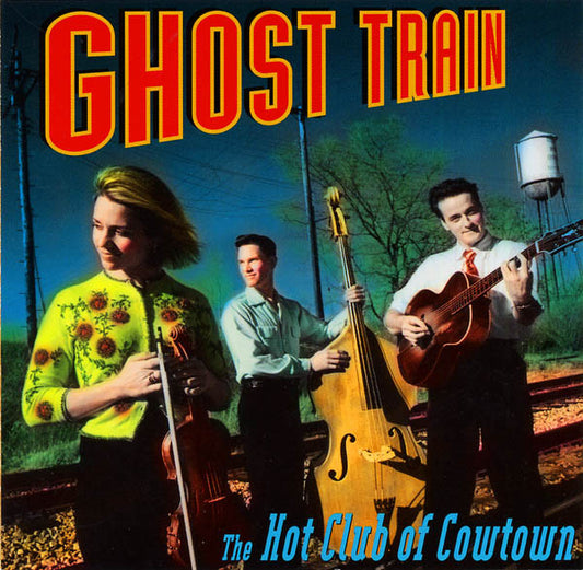 HOT CLUB OF COWTOWN  - GHOST TRAIN